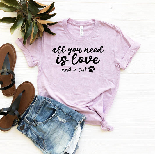 All You Need Is Love And A Cat T-Shirt